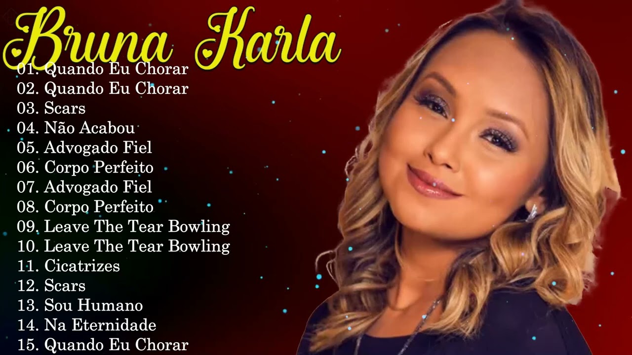 Bruna Karla Essentials 2026 - 15 Iconic Tracks | Advogado Fiel, Deixar A Lágrima Rolar Hits