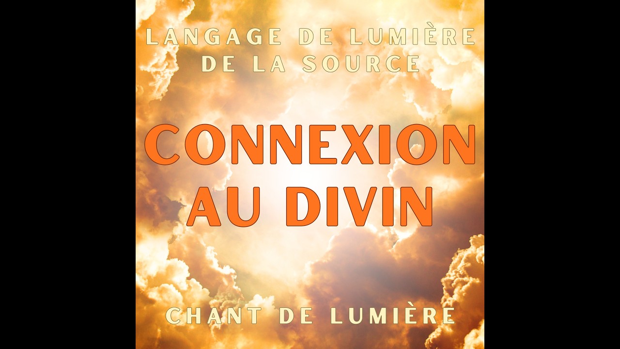 Chant de connexion au Divin I Langage de lumière