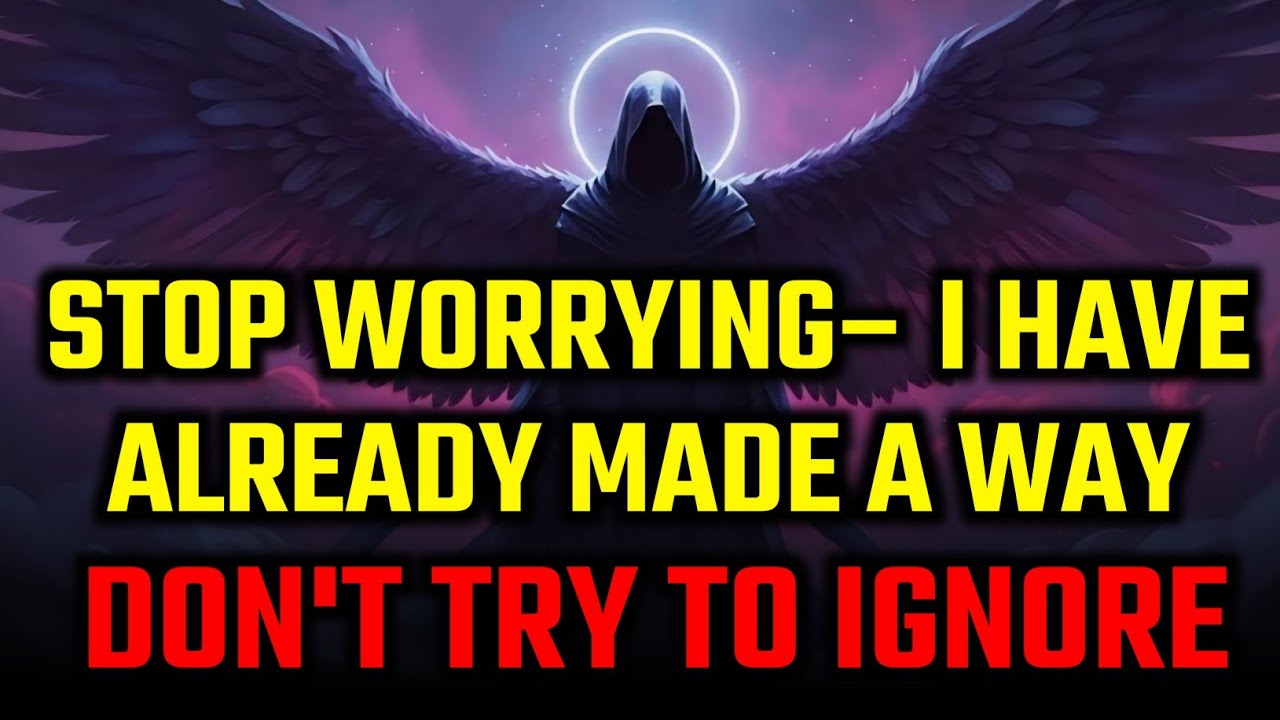 🛑GOD SAYS TO YOU: STOP WORRYING–I HAVE ALREADY MADE A WAY | DIVINE PROMISE TODAY | GOD MESSAGE TODAY