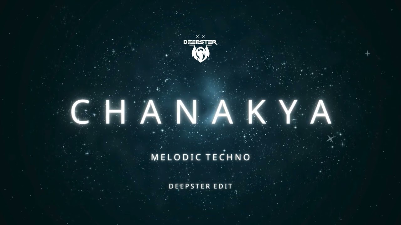 Chanakya Melodic Techno Deepster Edit