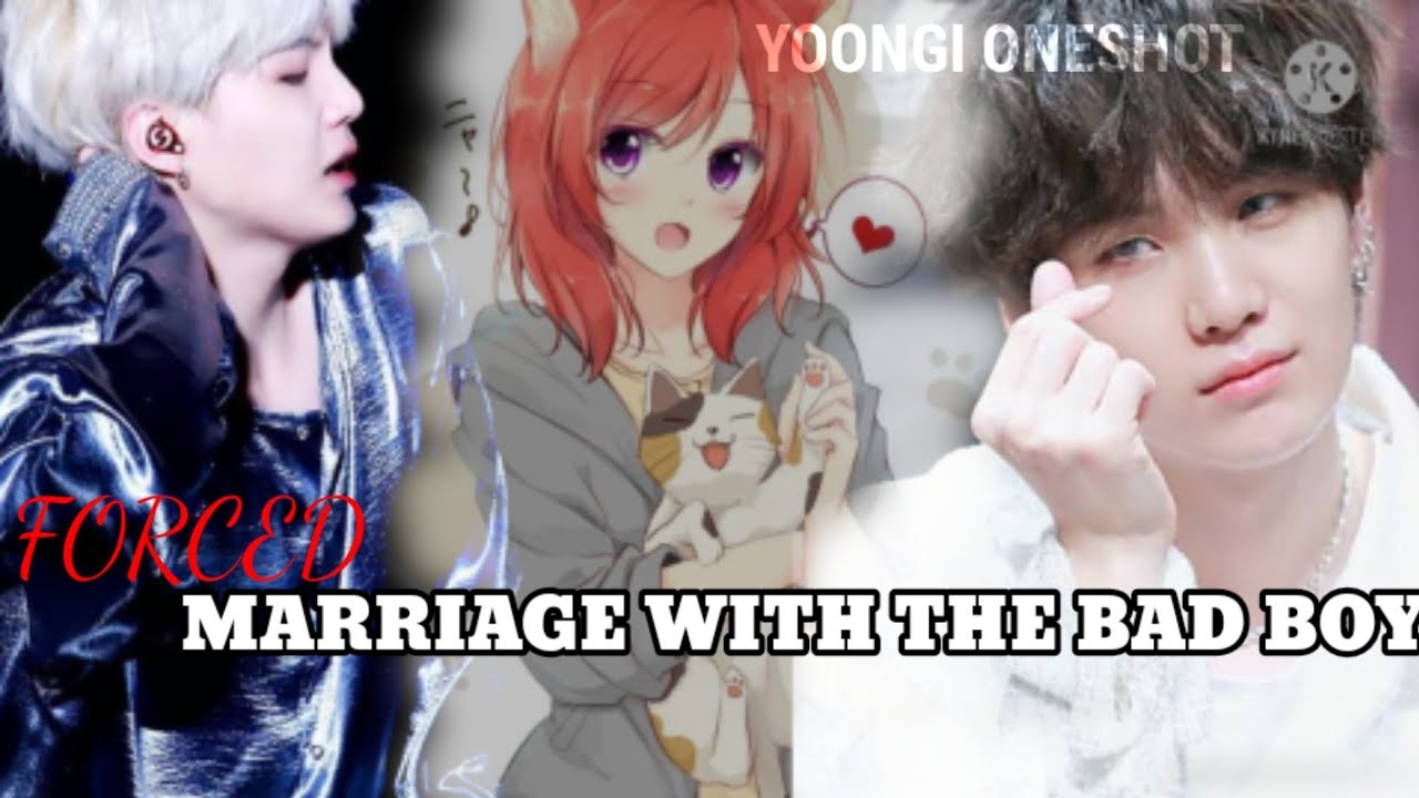 ||M•Y•N||Forced marriage to the badboy [Min Yoongi ONESHOT]