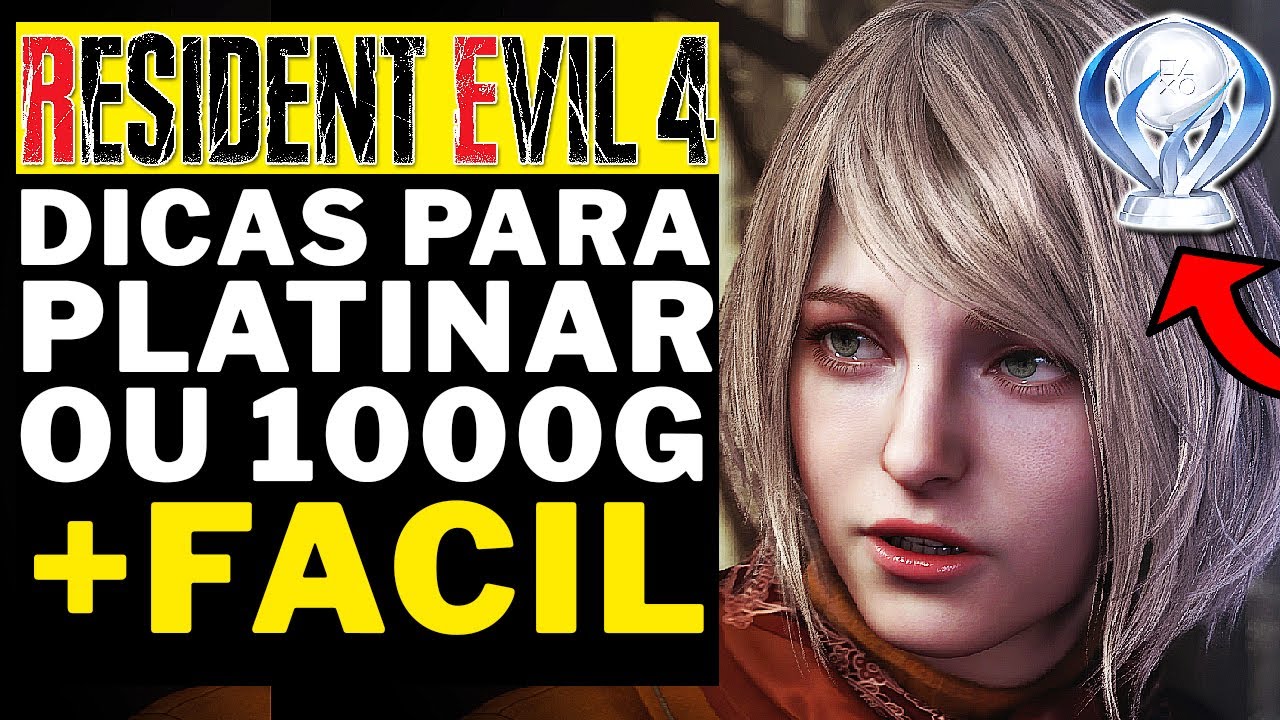 RESIDENT EVIL 4 REMAKE - DICAS PARA PLATINAR O JOGO DE FORMA FACIL!!!!! (OU 1000G)