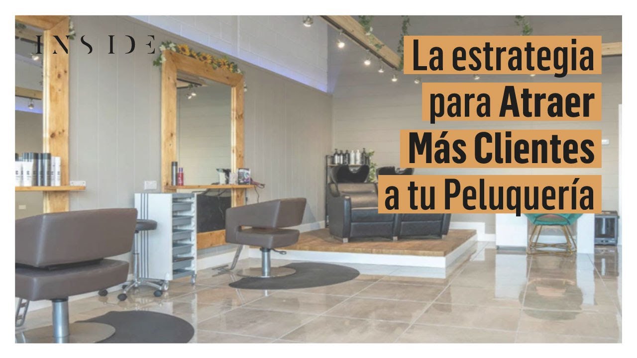 La estrategia para Atraer Más Clientes a tu Peluquería