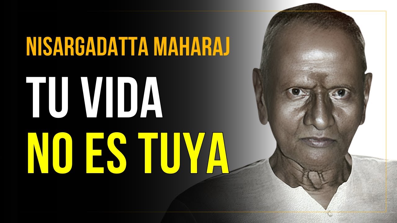 Tu Vida Podría No Ser Realmente Tuya – Nisargadatta Maharaj
