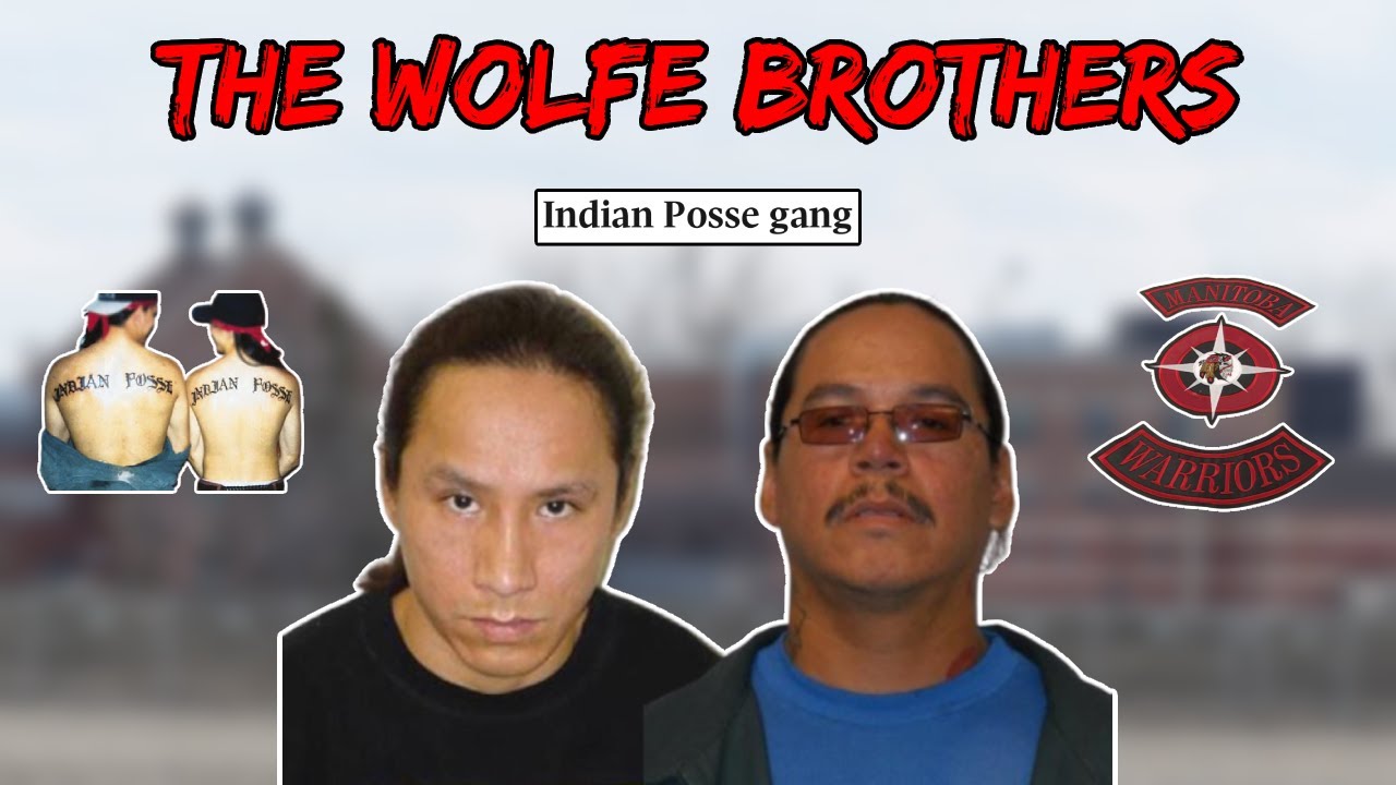 The Wolfe Brothers: Canada's LARGEST Street Gang (Indian Posse)