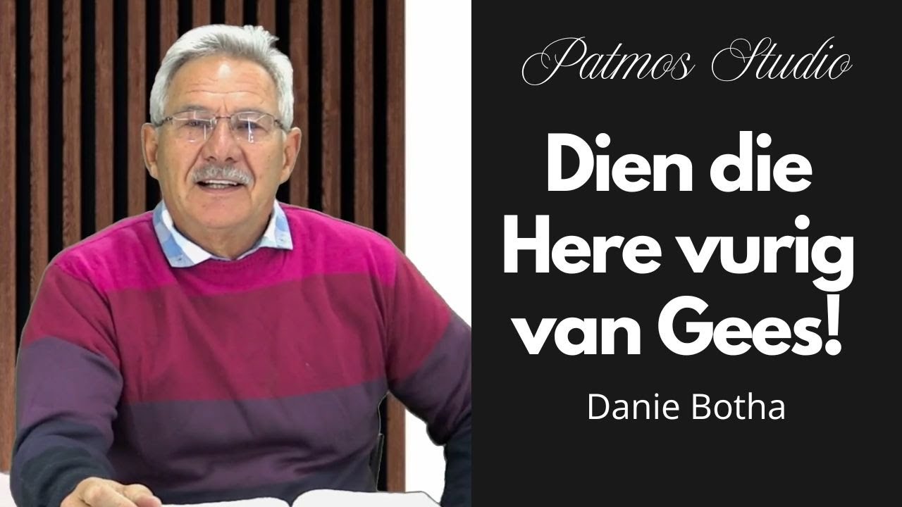 Dien die Here, vurig van Gees! | Danie Botha