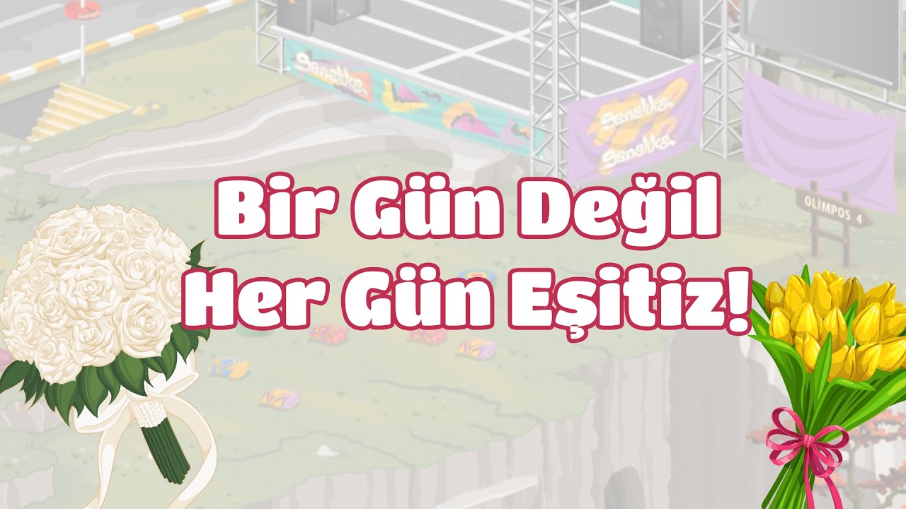 Bir Gün Değil Her Gün Eşitiz!