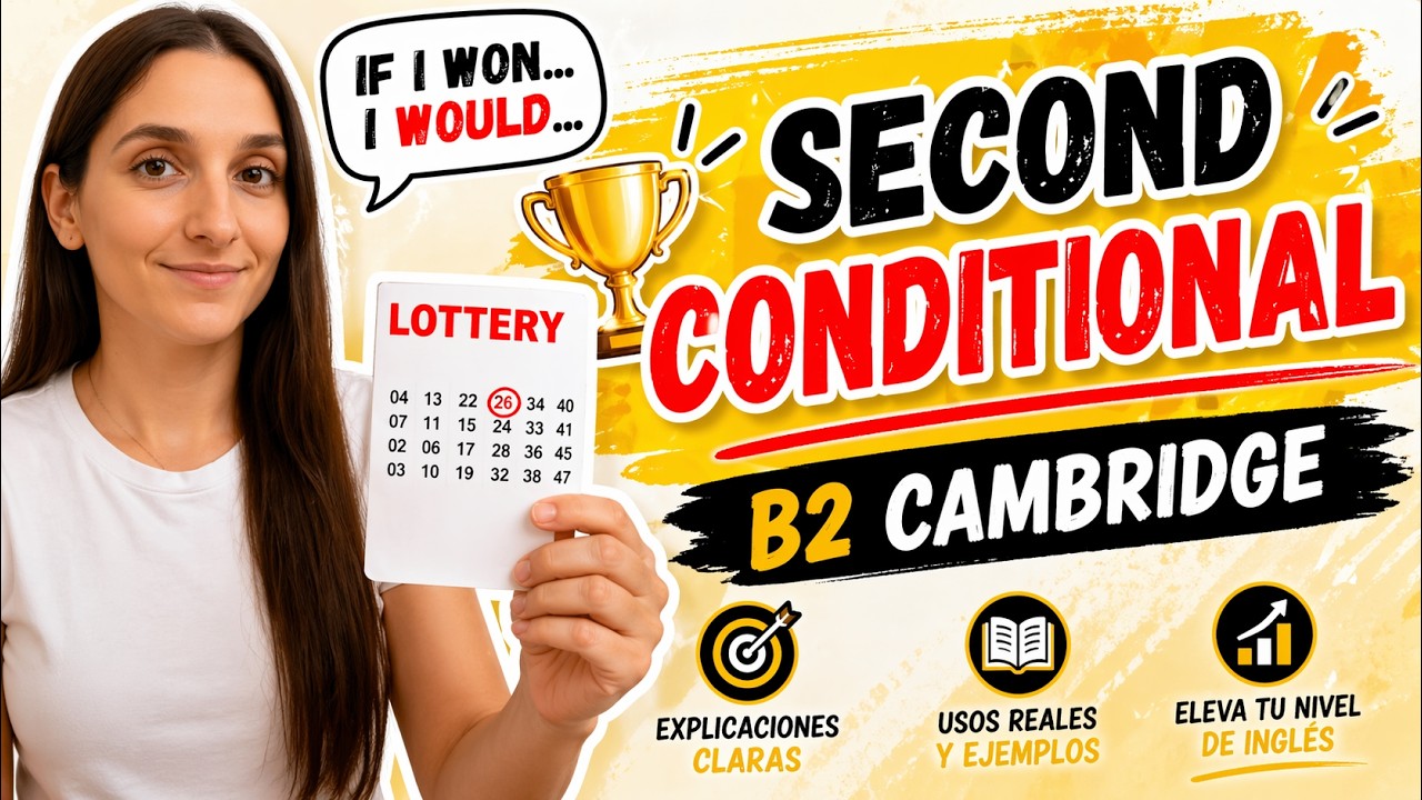 Second conditional - ¡Fácil para el B2 First! (CAMBRIDGE)