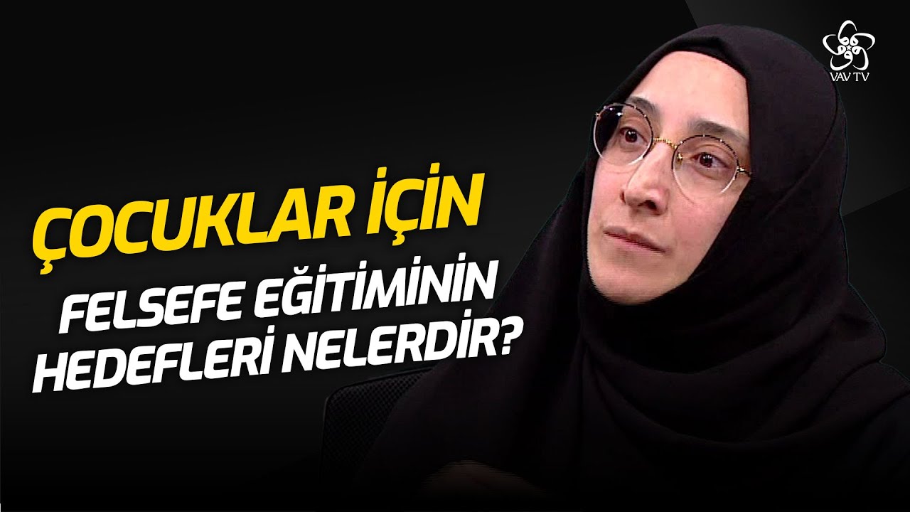 Çocuklar İçin Felsefe Eğitiminin Hedefleri Nelerdir? | VAV TV