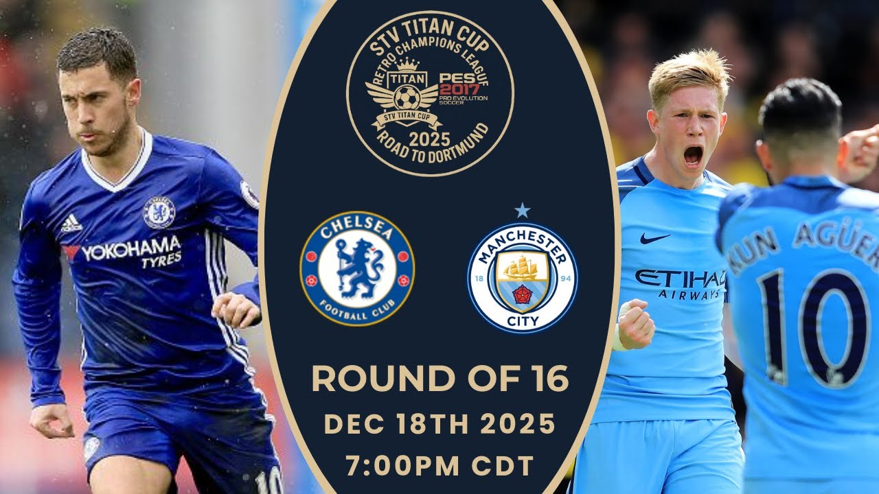 Chelsea vs. Manchester City - STV Titan Cup™ Retro CL 2025 Round of 16