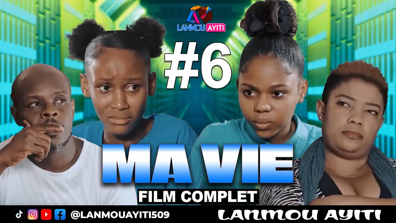 MA VIE #6 FILM COMPLET 2024 - WILMIX PROD & LANMOU AYITI - HAITIAN MOVIE @Keyrajames509 