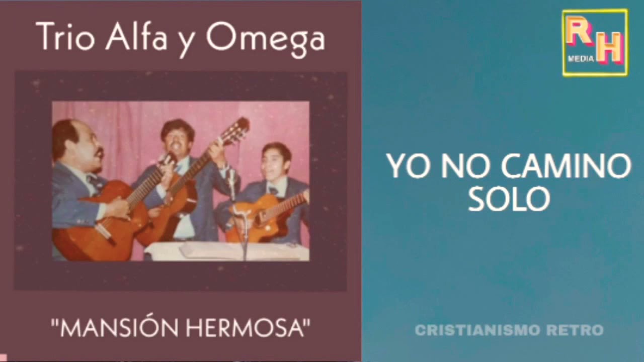 Yo no camino solo Trío Alfa y Omega.