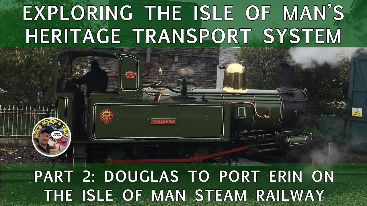 Exploring the Isle of Man:  The Isle of Man Steam Railway
