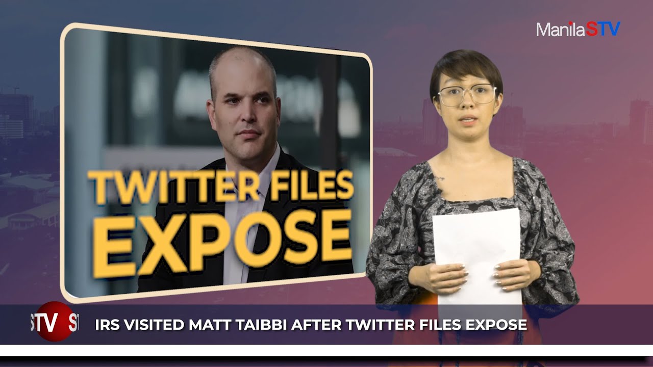 IRS VISITED MATT TAIBBI AFTER TWITTER FILES EXPOSE