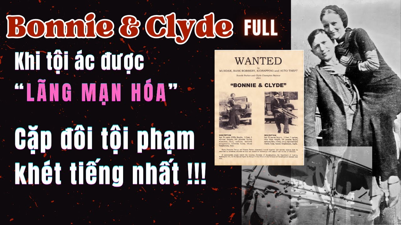 [Bonnie&Clyde - FULL] Cặp đôi tội phạm khét tiếng nhất nước Mỹ!!! 