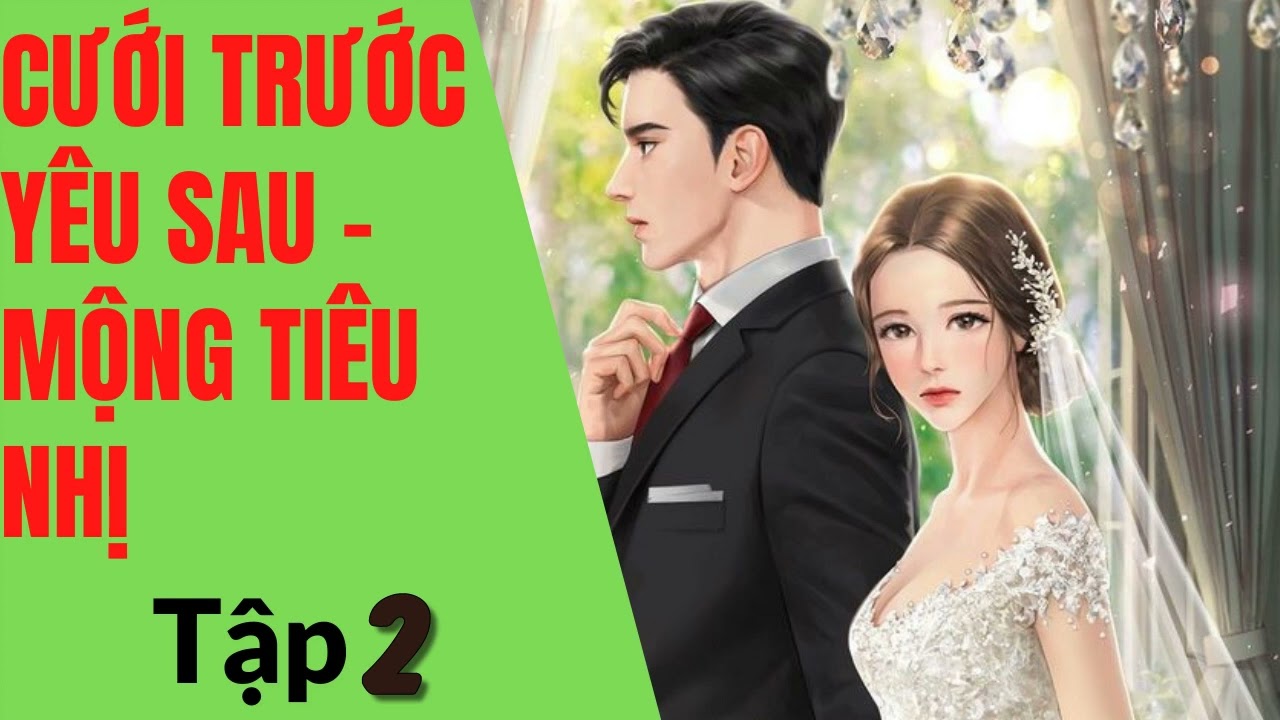 Tập 2 - CƯỚI TRƯỚC YÊU SAU - MỘNG TIÊU NHỊ