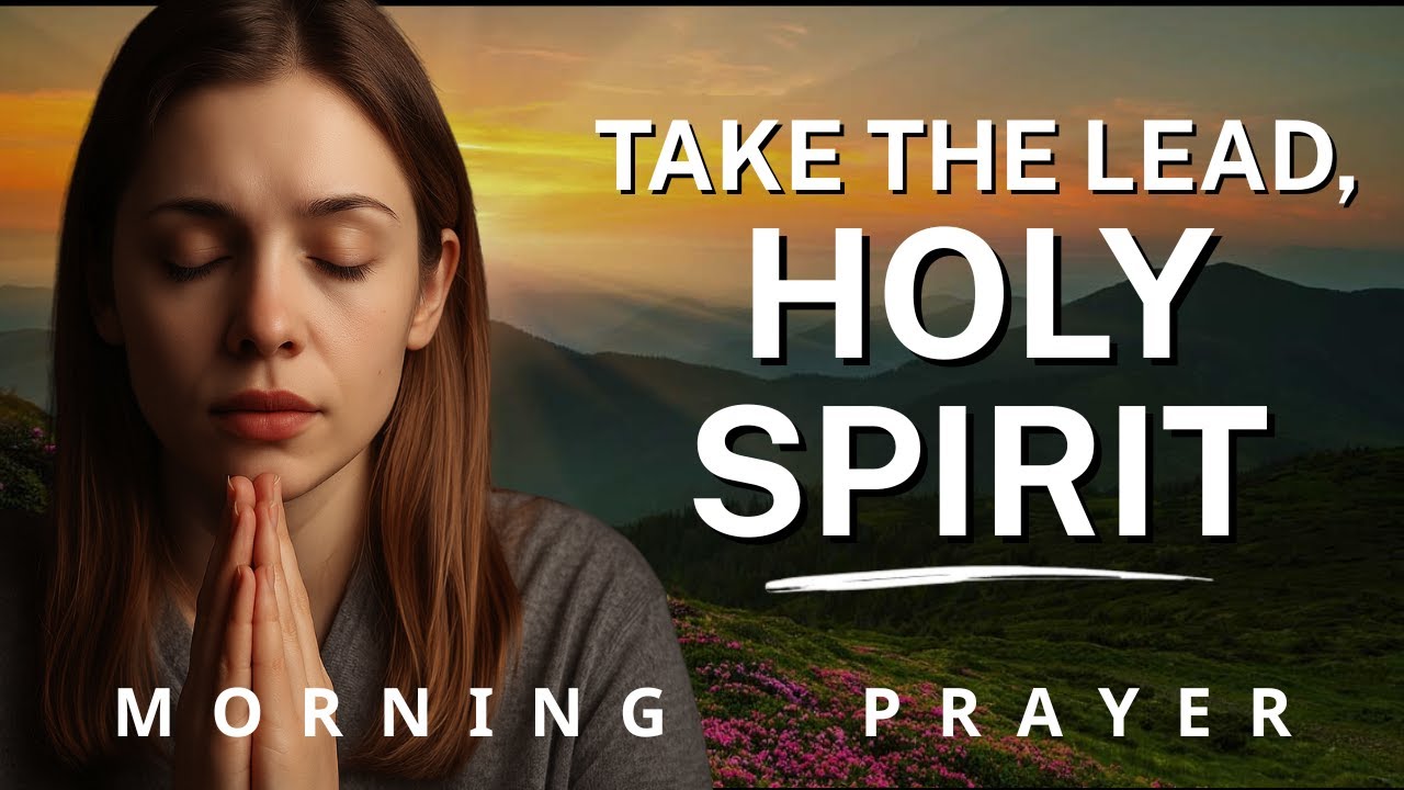 Start Your Morning by Inviting the Holy Spirit to Lead You Today | Powerful Morning Prayer