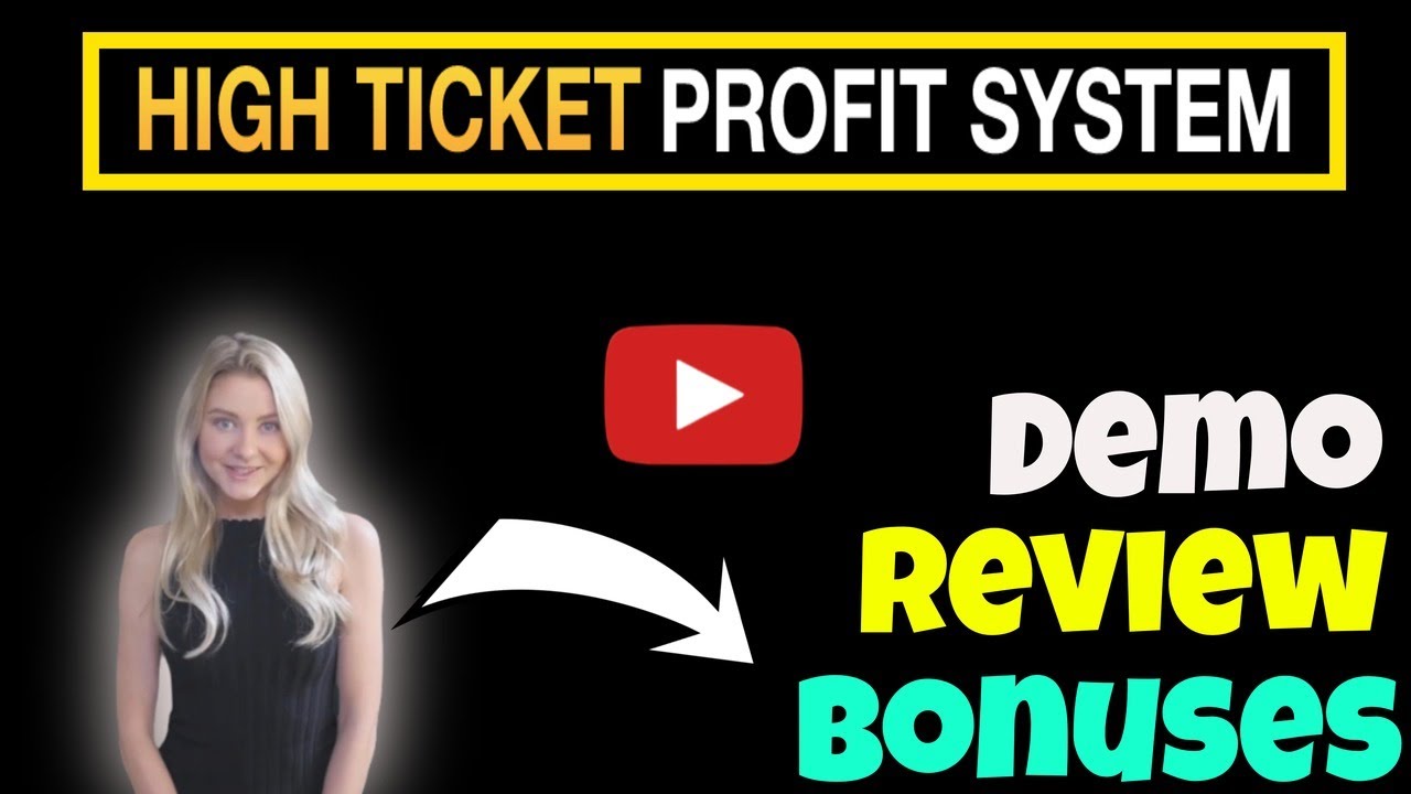 High Ticket Profit System Demo Review: high Ticket Profit System Demo and Review