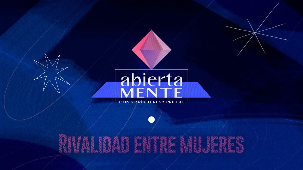 AbiertaMENTE | Rivalidad entre mujeres