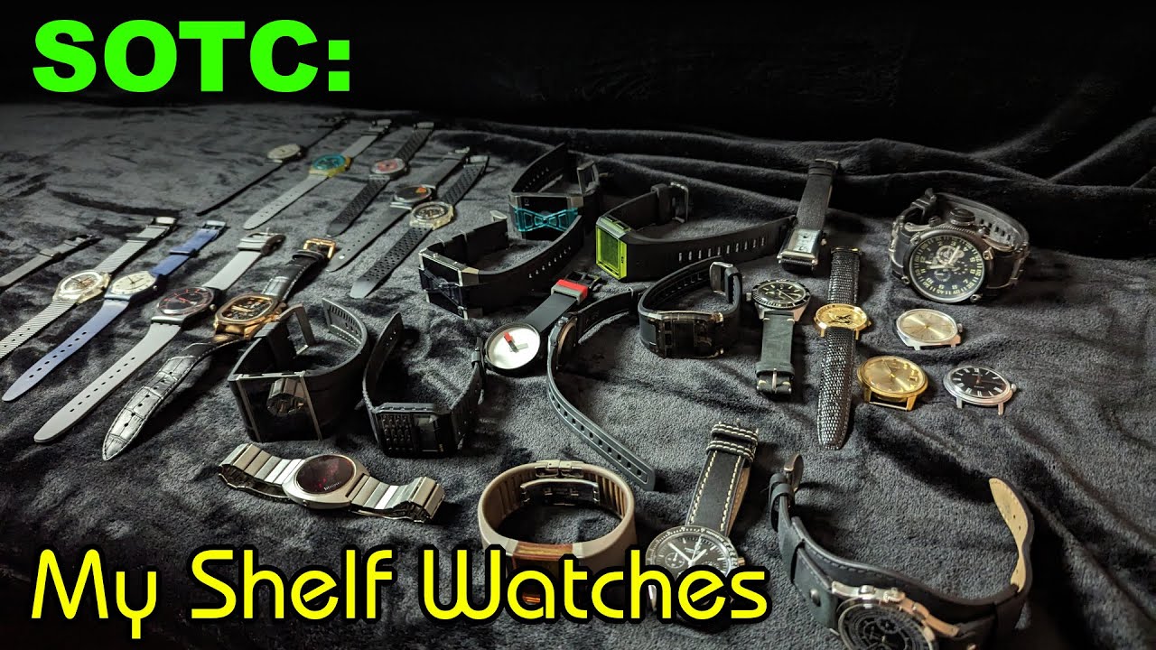 SOTC 2022 - My Shelf Watches - Super Unique and Crazy