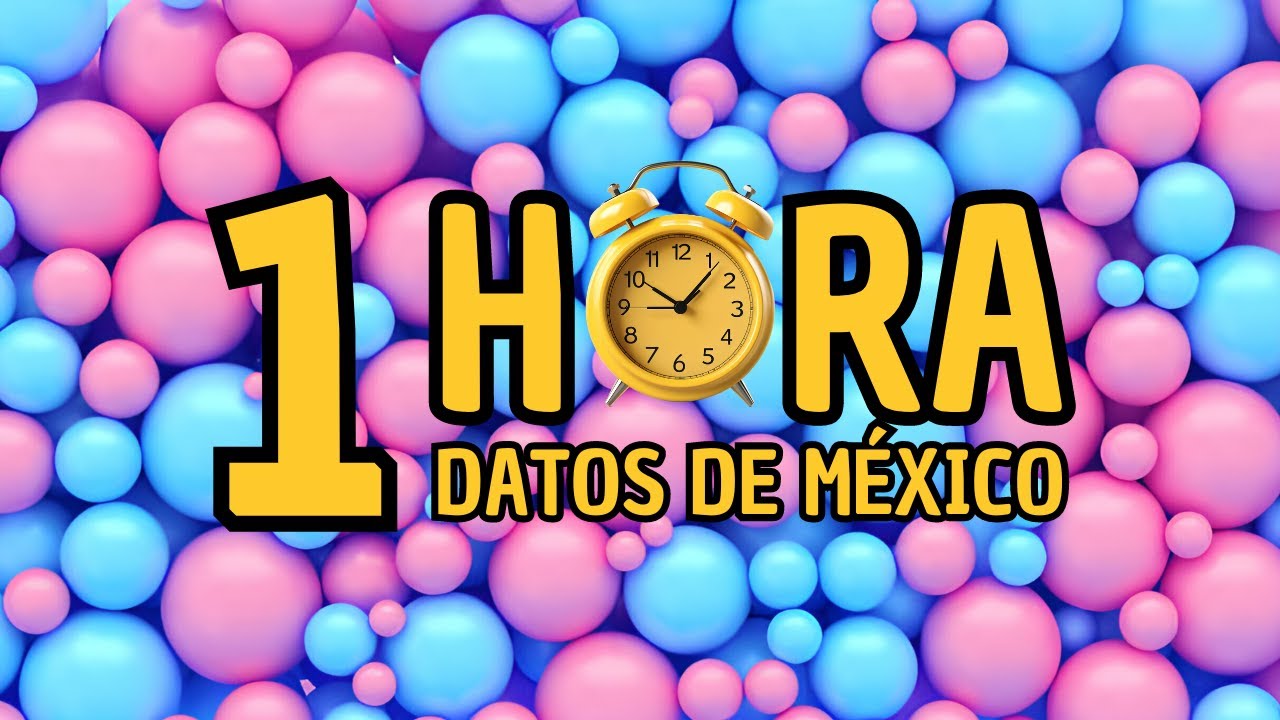 1 HORA de DATOS CURIOSOS DE M&Eacute;XICO o COSAS QUE NO SAB&Iacute;AS 🇲🇽⏰🧠 [Wilys]