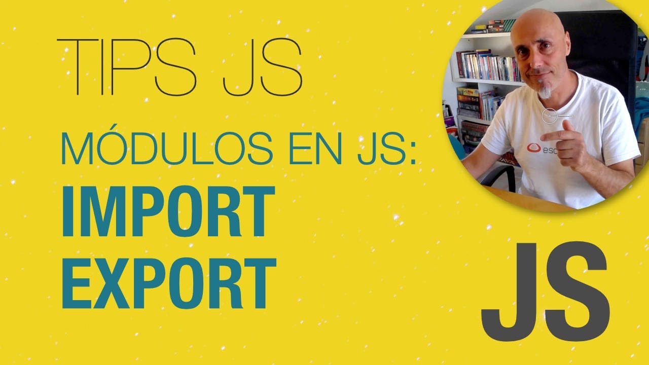 M&oacute;dulos: Import y export en Javascript