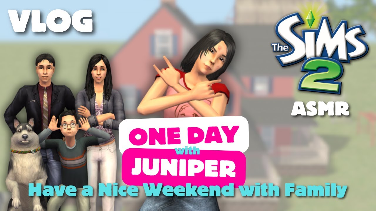 VLOG | One Day with Juniper : Have a Nice Weekend with Family | The Sims 2 ASMR