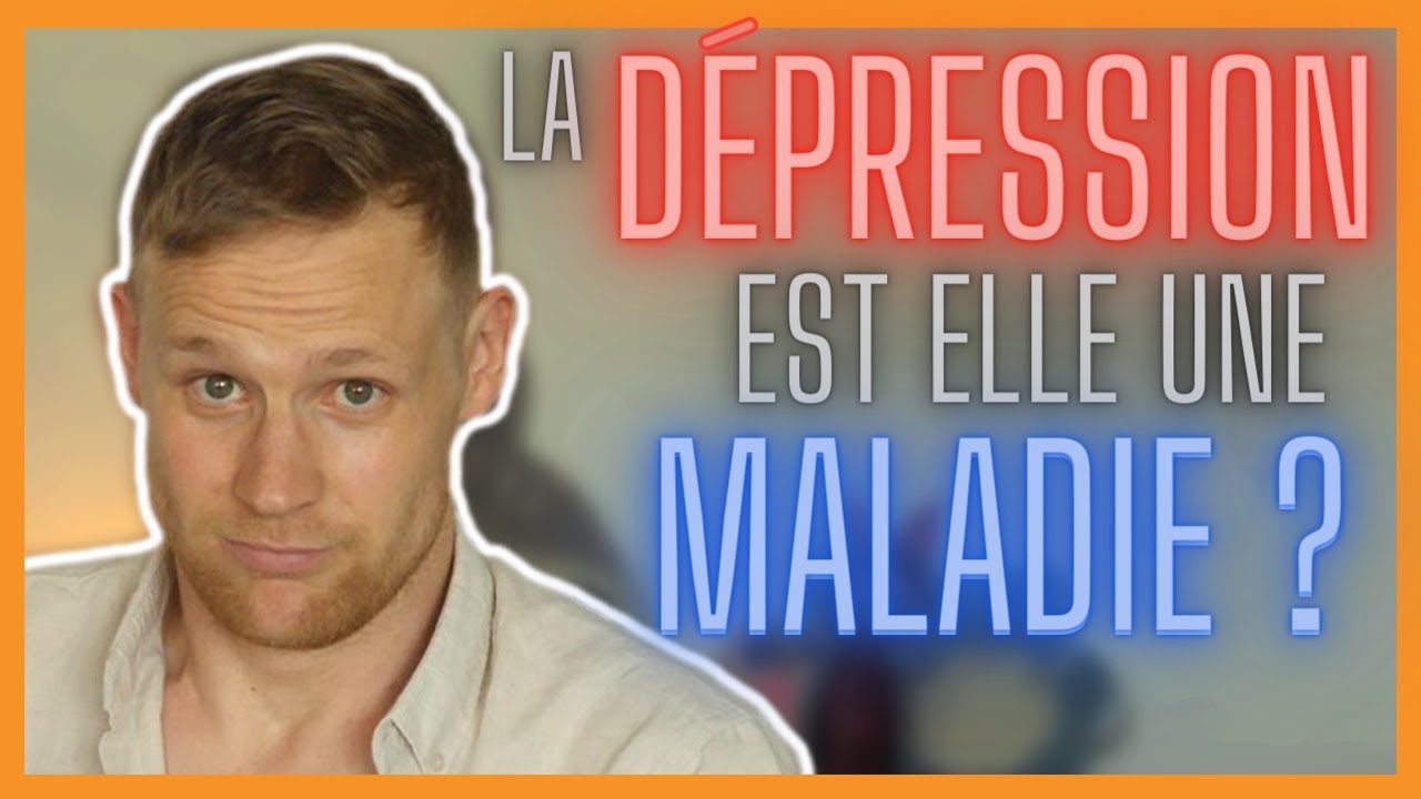 La dépression est elle une maladie ? réponse d'un psychiatre