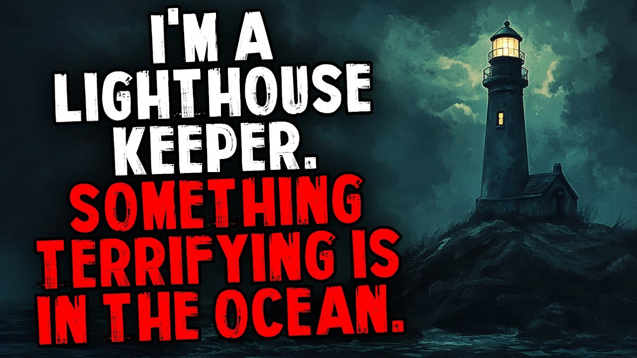 I'm A Lighthouse Keeper. Something Terrifying is in The Ocean.