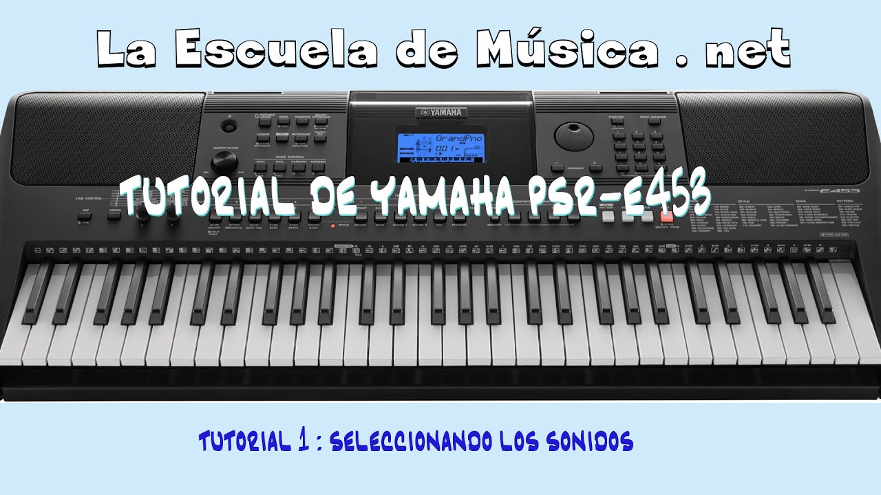Tutorial del teclado Yamaha PSR-E453 - Video 1 - Selección de sonidos
