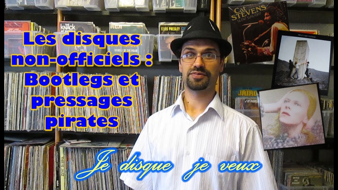 Je disque je veux 28 Les disques non officiels : bootlegs et disques pirates