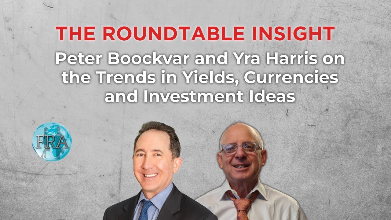 The Roundtable Insight – Peter Boockvar and Yra Harris