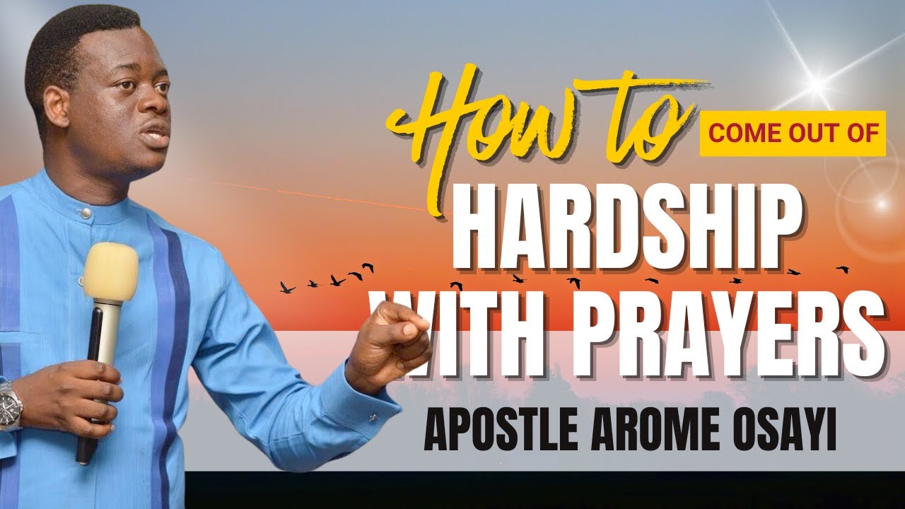Overcoming Hardship in Your Life: Apostle Arome Osayi's 2024 Sermon