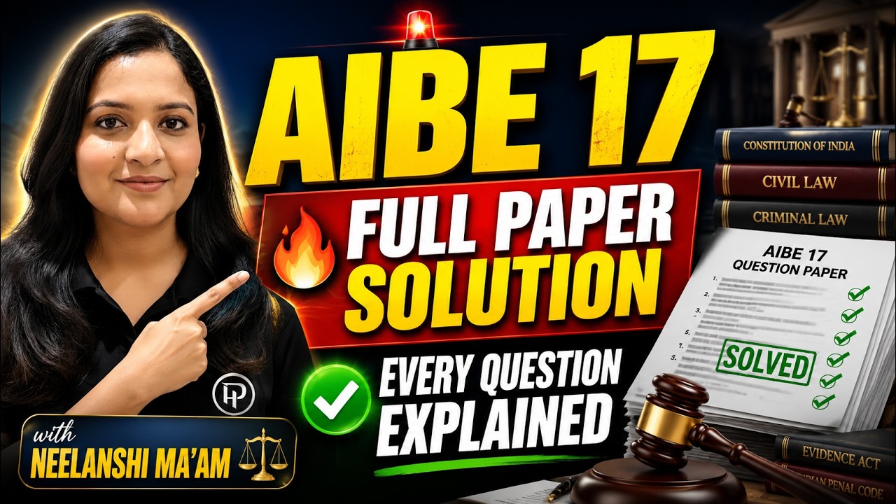 AIBE 17 Full Paper Solution 🔥 | Complete Detailed Explanation of Every Question | Neelanshi Ma'am