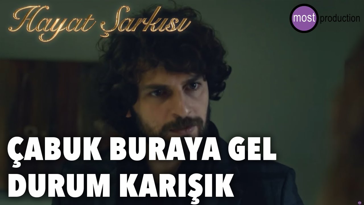 Hayat Şarkısı - Çabuk Buraya Gel, Durum Karışık