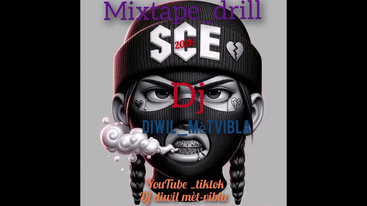 Mixtape drill 2026 dj diwil mèt vibla X loco dahy X LPA X Smart deve X boby X og frash X bourik 