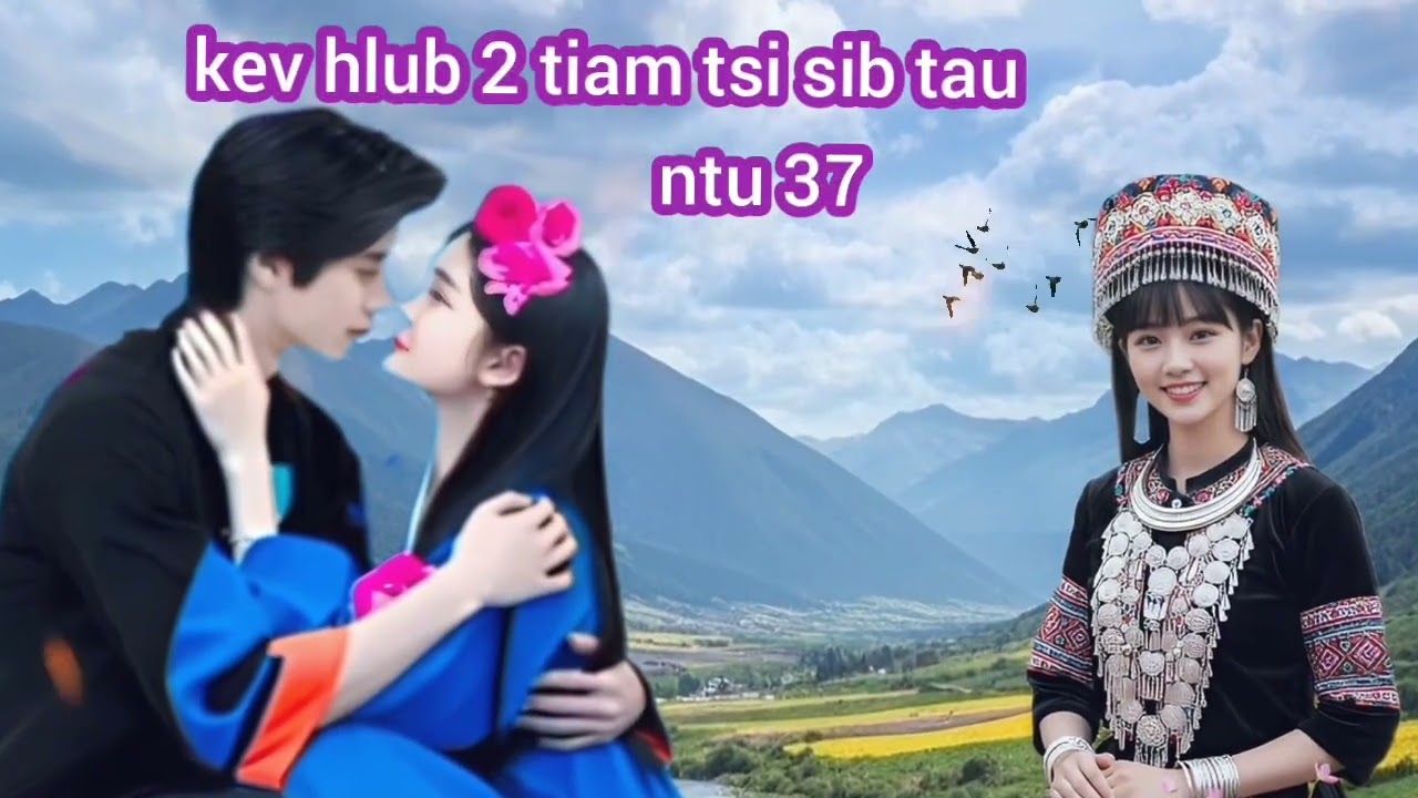 kev hlub 2 tiam tsi sib tau ntu 37