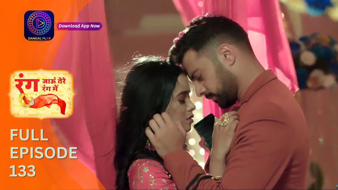 Rang Jaun Tere Rang Mein | Full Episode 133 | Dangal Play
