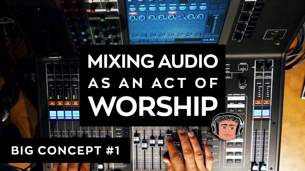 Ep. 1 MIXING AUDIO as an act of WORSHIP