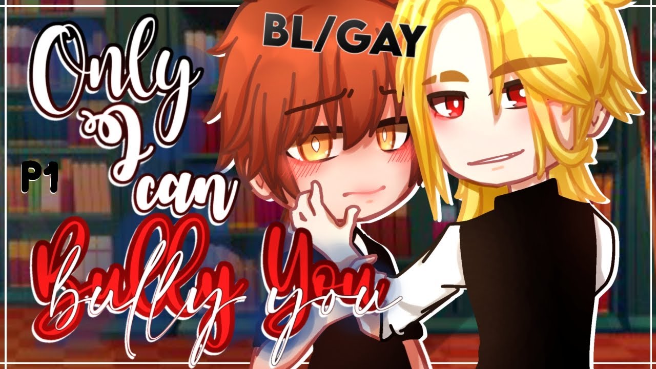 Only I Can Bully You || GAY/BL || 1/3 || GCMM - GLMM || Gacha Club MIni Movie 16+ (REMAKE)