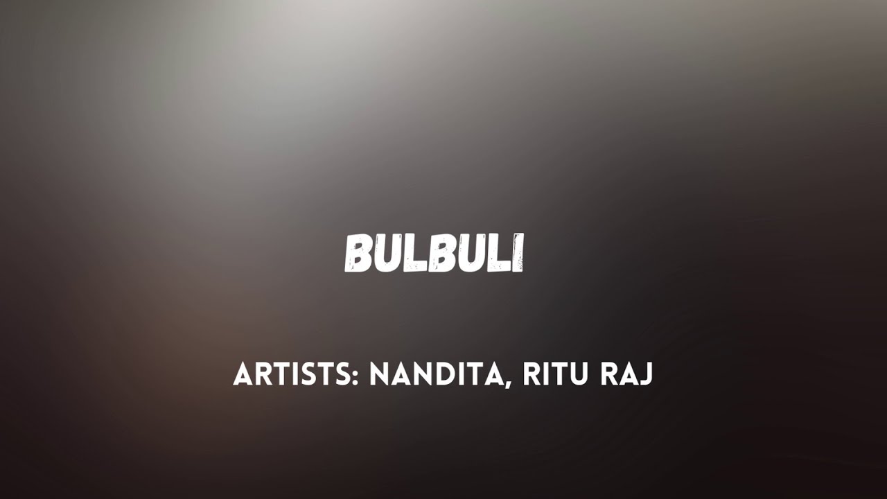 Bulbuli | Ritu Raj X Nandita | Coke Studio Bangla (Lyrics Video)