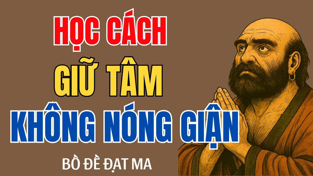 Bồ Đề Đạt Ma: Học Cách Giữ Tâm Không Nóng Giận - Một Lời Ngộ, Hết Cả Nghiệp Sân Si