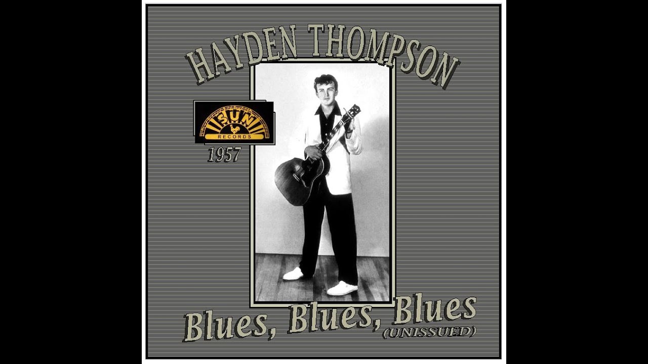Hayden Thompson - Blues, Blues, Blues (1957 Unissued)