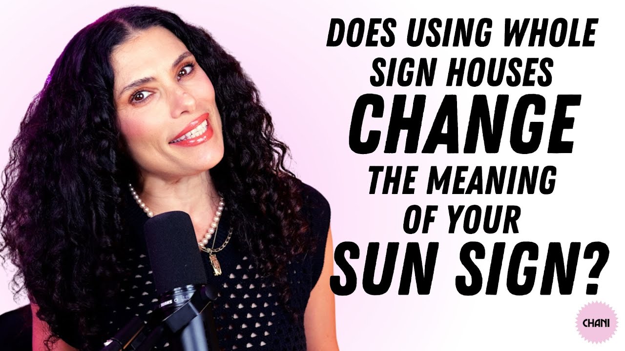 Does using whole sign houses change the meaning of your Sun sign? | CHANI Astro 101
