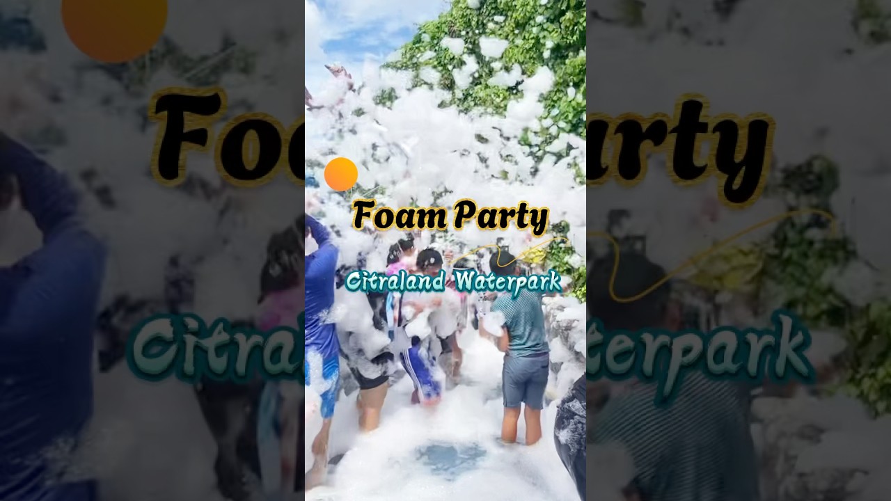 FOAM PARTY - Bermain busa dan mandi busa di Citraland Waterpark