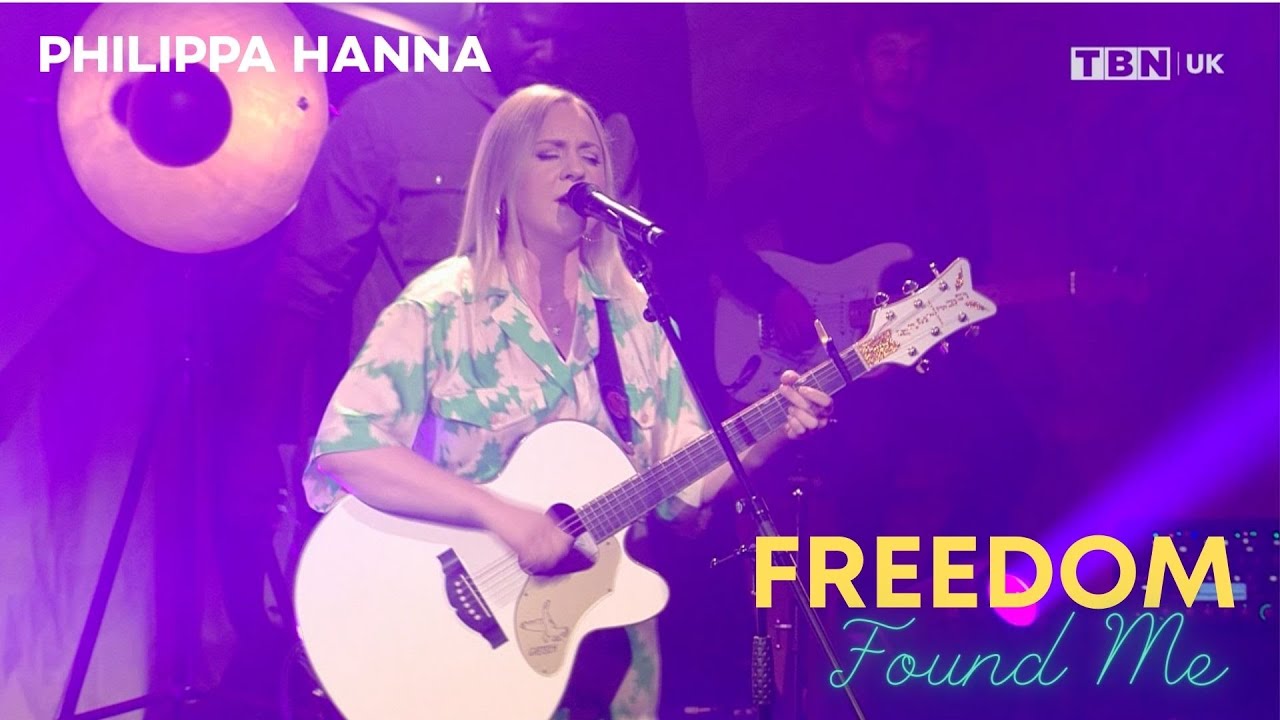 PHILIPPA HANNA // FREEDOM FOUND ME - Live on TBNUK