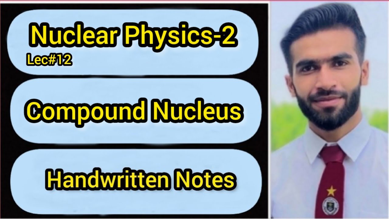 Lec#12 || Compound Nucleus || Handwriten Notes
