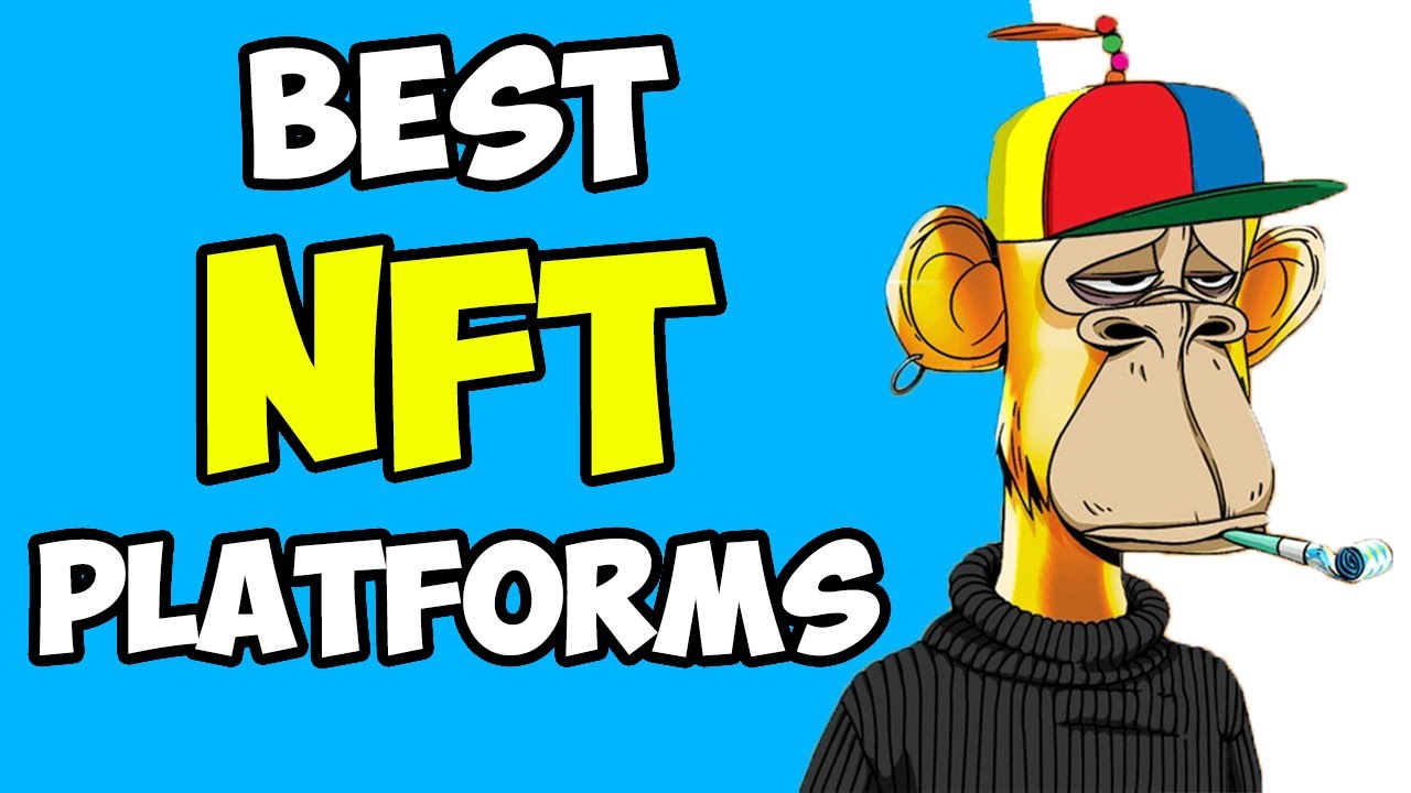 Best NFT Platforms (to buy & sell NFTs)
