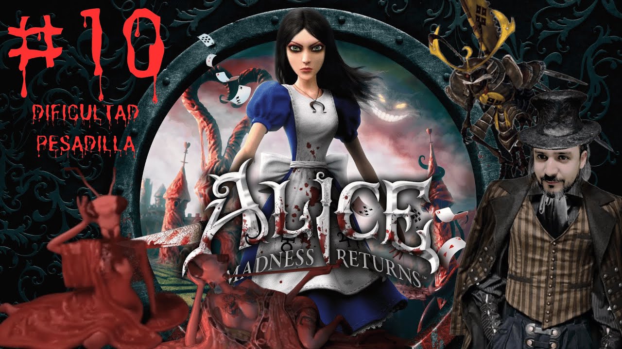 Alice Madness Returns / #10 EL PAÍS DE LOS FURROS AAAH - Dificultad Pesadilla