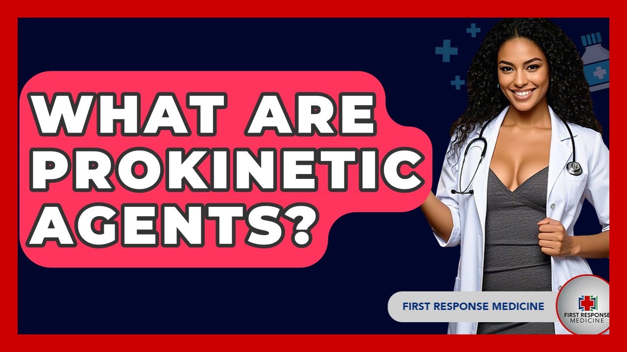 What Are Prokinetic Agents? - First Response Medicine